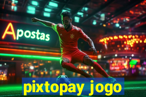 pixtopay jogo